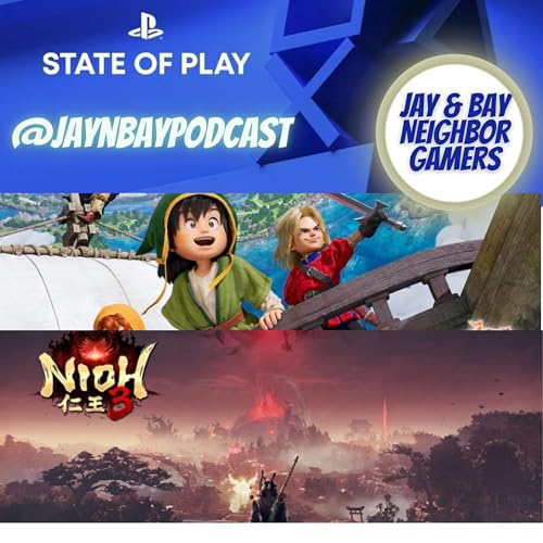 PS State of Play is coming, Jay plays Dragon Quest 7 and Bay plays Nioh 3