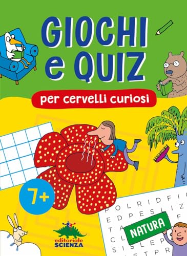 Giochi e quiz per cervelli curiosi. Natur