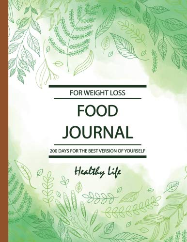 Food Journal for Weight Loss: 200 Days for the Best Version of Yourself and Healthy Life, Daily Food and Exercise Journal, Daily Food Journal, Daily Exercise Journal, Daily Diet Journal, Meal and Exercise Planner