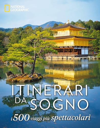 Itinerari da sogno. I 500 viaggi più spettacolari. Ediz. a colori