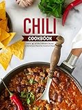 Chili Cookbook: Learn all the Different Styles of America's Favorite Comfort Food (Chili Recipes)