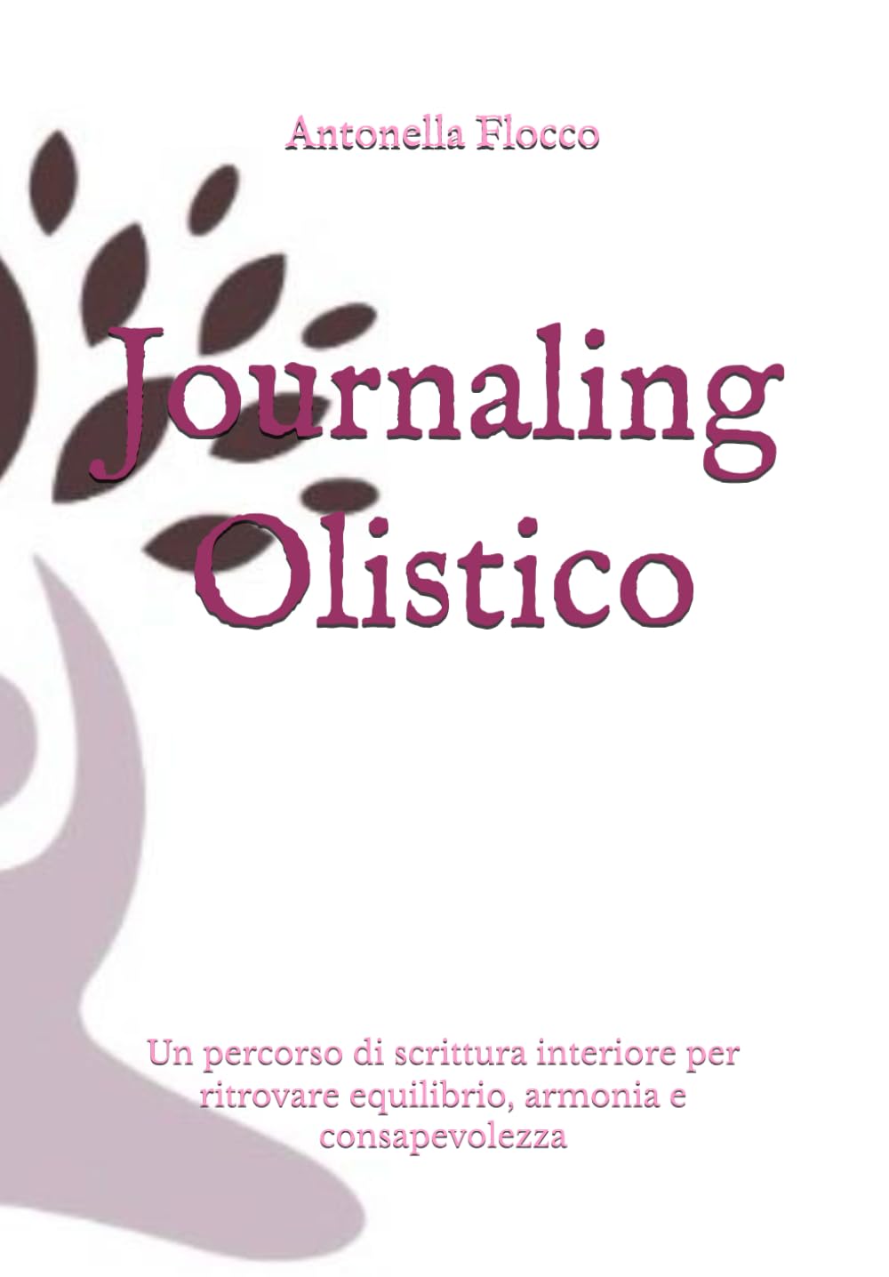 Journaling Olistico: Un percorso di scrittura interiore per ritrovare equilibrio, armonia e consapevolezza