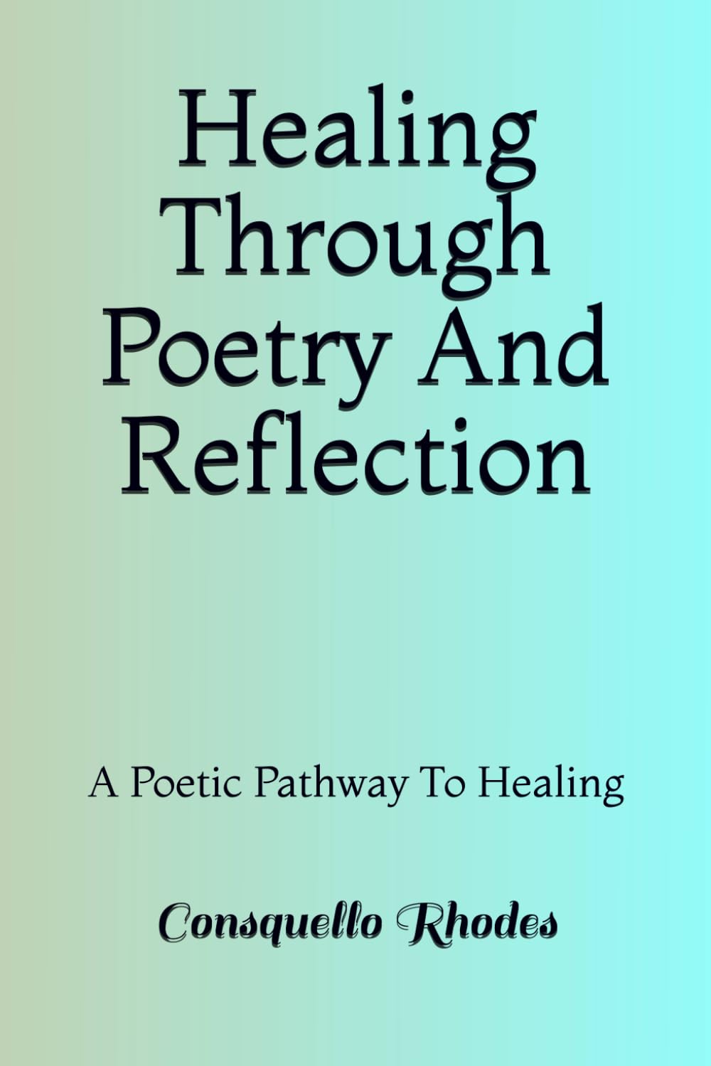 Healing Through Poetry And Reflection: A Poetic Pathway To Healing