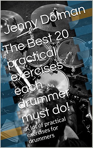 Télécharger The Best Practical Exercises Each Drummer Must Do!: A lot of practical exercises for drummers (Engli PDF