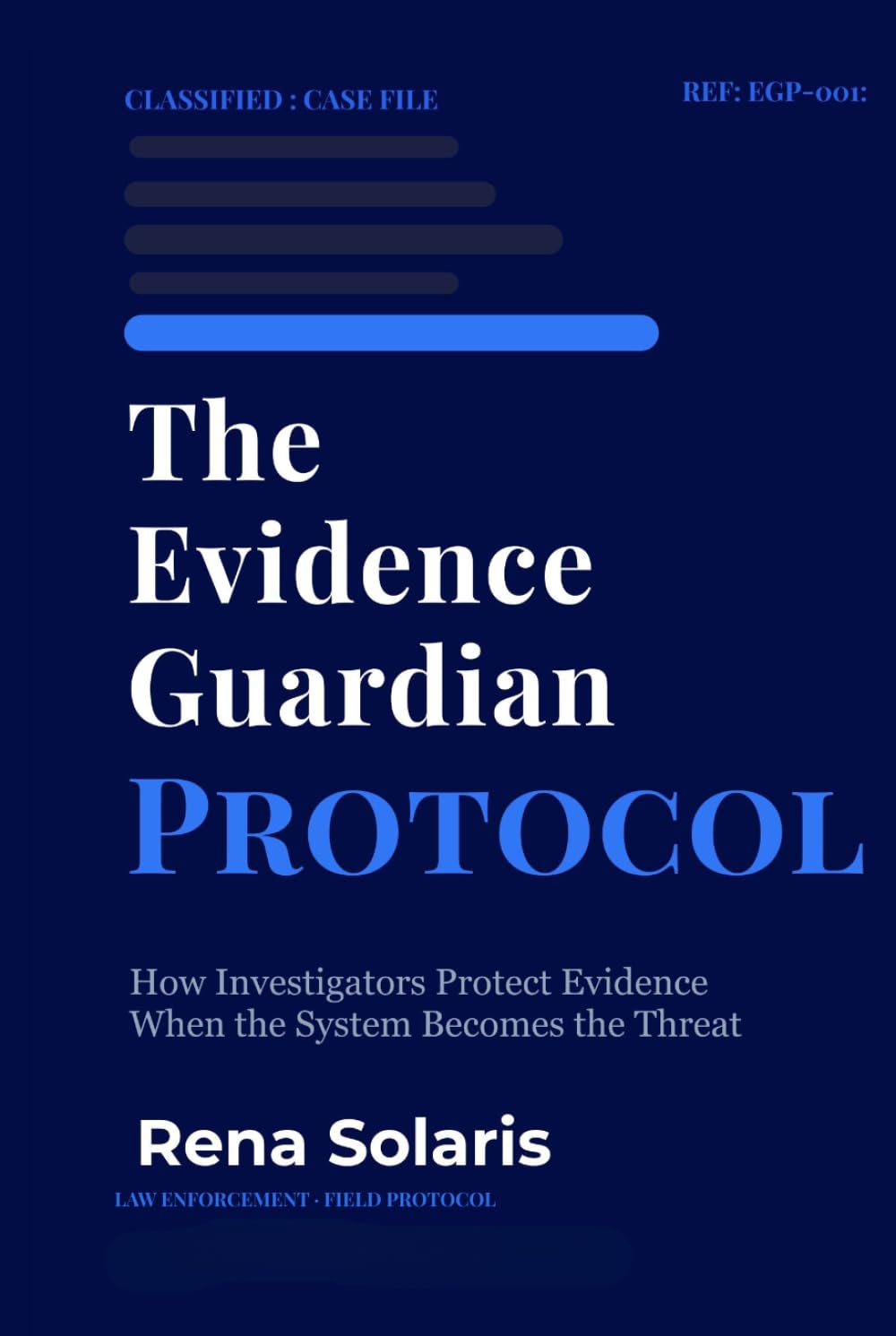 The Evidence Guardian Protocol: How investigators protect evidence when the system becomes the threat (Evidence Guardian Series)
