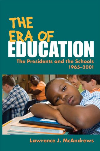 The Era of Education: The Presidents and the Schools, 1965-2001