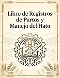 Libro de Registros de Partos y Manejo del Hato: Registro para el control de...