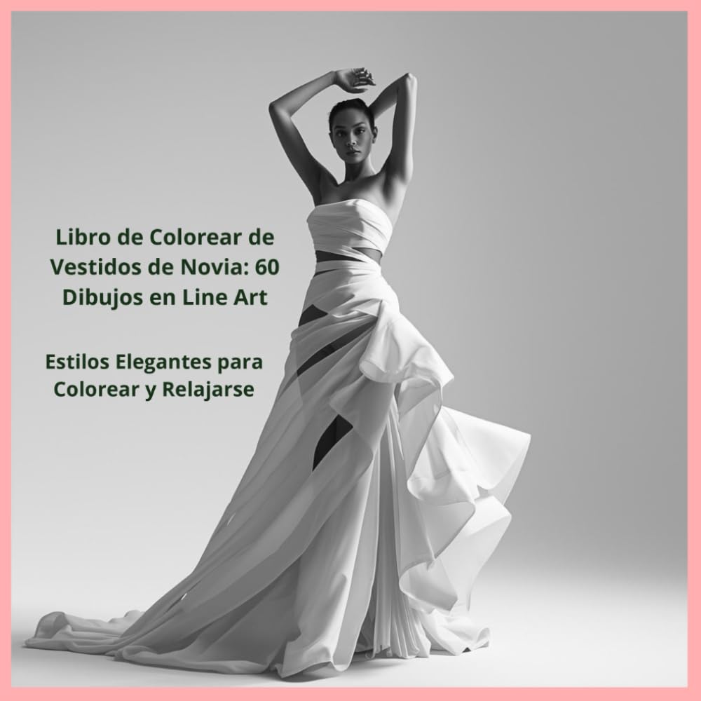Libro de Colorear de Vestidos de Novia: 60 Dibujos en Line Art: Estilos Elegantes para Colorear y Relajarse
