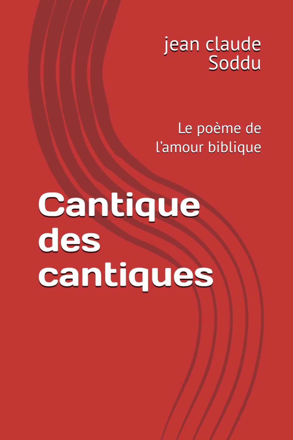 Cantique des cantiques: Le poème de l’amour biblique