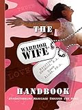 The Warrior Wife Handbook: Strengthening Marriage Through The Word