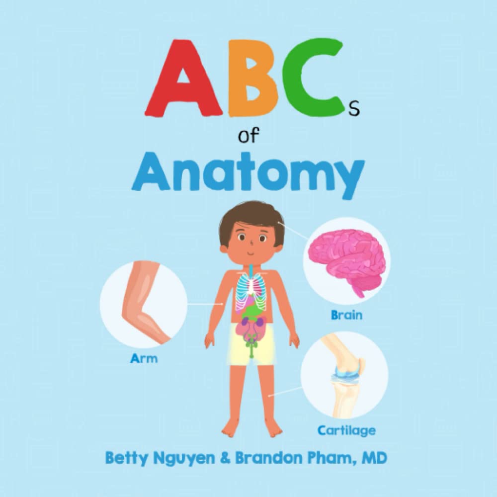 ABCs of Anatomy: Learn the Parts of Your Body in this Fun and Simple Introduction to Anatomy (Gift for Kids, Teachers, and Medical Students) (Medical School for Kids)