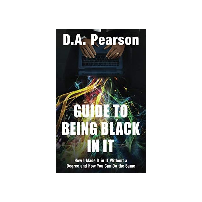 Buy Guide to Being Black in It How I Made It in It Without a Degree and How You Can Do the Same