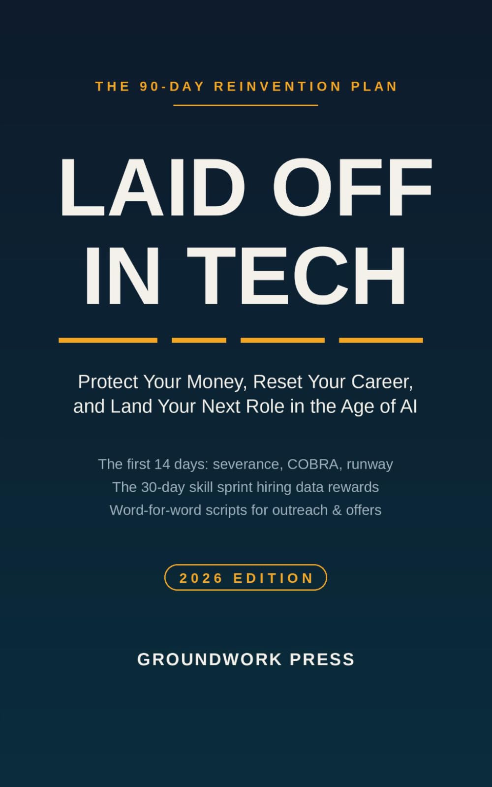 Laid Off in Tech: The 90-Day Reinvention Plan to Protect Your Money, Reset Your Career, and Land Your Next Role in the Age of AI (2026 Edition)