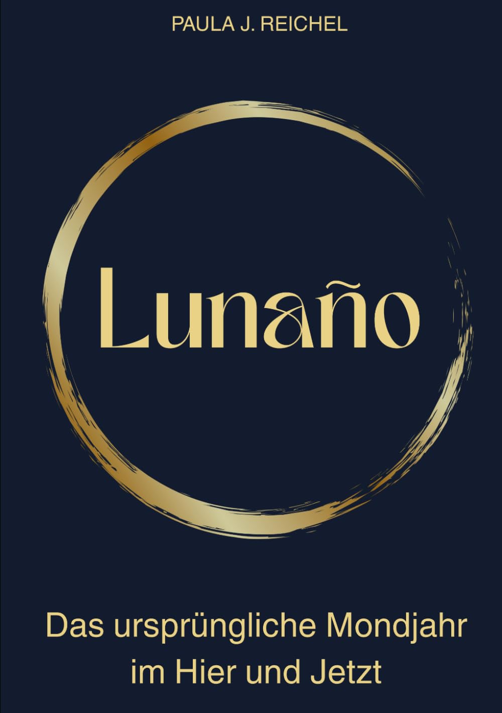 Lunaño: Das ursprüngliche Mondjahr im Hier und Jetzt