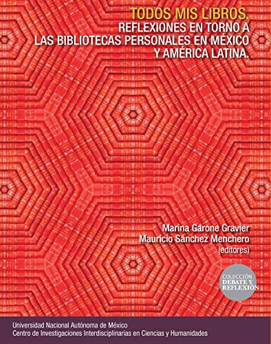 Todos mis libros. Reflexiones en torno a las bibliotecas personales en México y América Latina