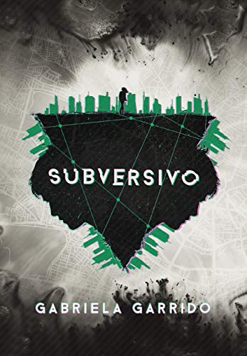 SUBVERSIVO (Trilogia SUBVERSIVO Livro 1) - Garrido, Gabriela