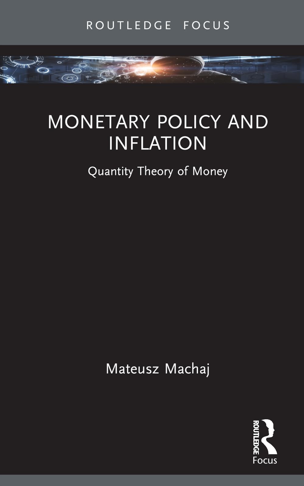 Monetary Policy and Inflation: Quantity Theory of Money (Routledge Focus on Economics and Finance)