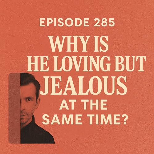 Living with a Loving Jealous Man -Episode 285