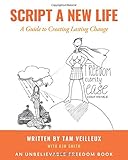 Script A New Life: A Guide to Creating Lasting Change