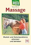 Massage: Muskel- und Gelenkprobleme erkennen und beheben (Gesundes Pferd)