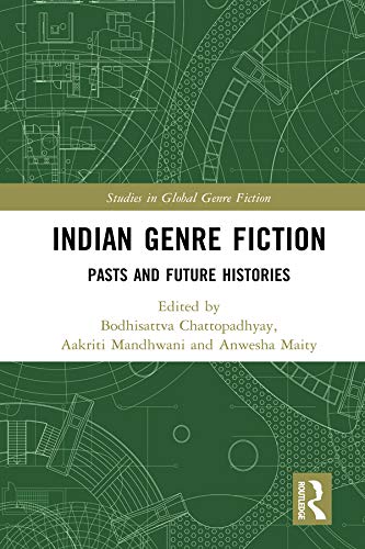 Indian Genre Fiction: Pasts and Future Histories (Studies in Global Genre Fiction)      Kindle Edition