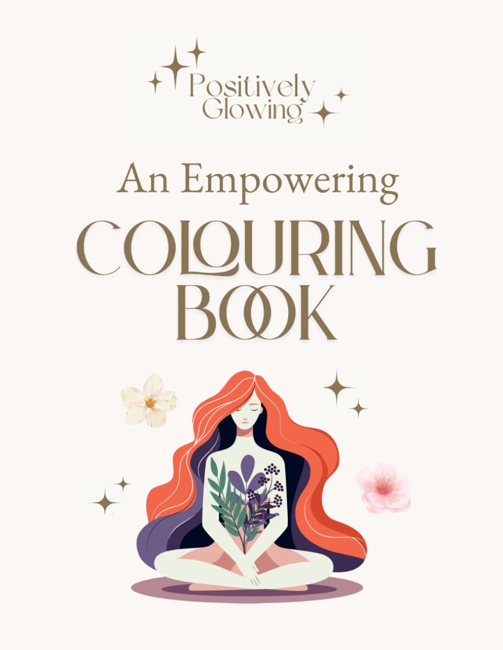 Positively Glowing: An Empowering Adult Colouring Book