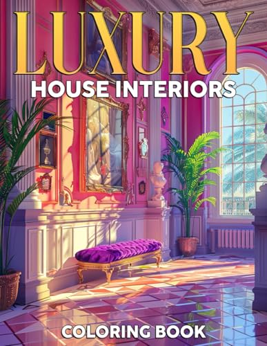 Luxury House Interiors Coloring Book: Elegant Rooms Coloring Pages Glamorous