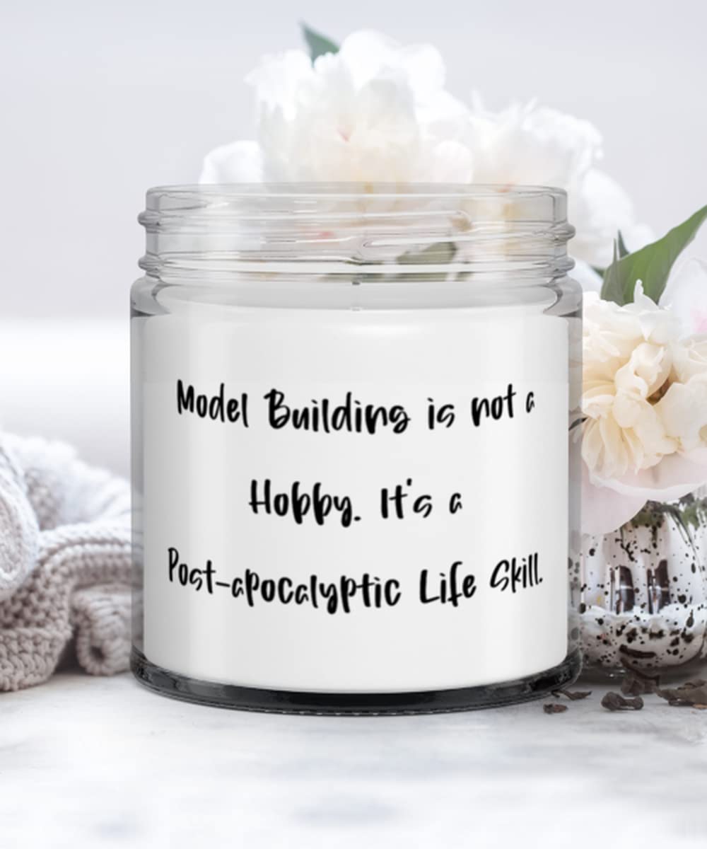 Love Model Building Candle, Model Building is not a Hobby. It's a Post-apocalyptic Life Skill, Fun Gifts for Friends, Holiday Gifts