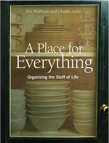 A Place for Everything: Organizing the Stuff of... 0609502867 Book Cover