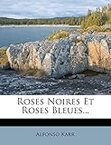 Roses Noires Et Roses Bleues... (French Edition)