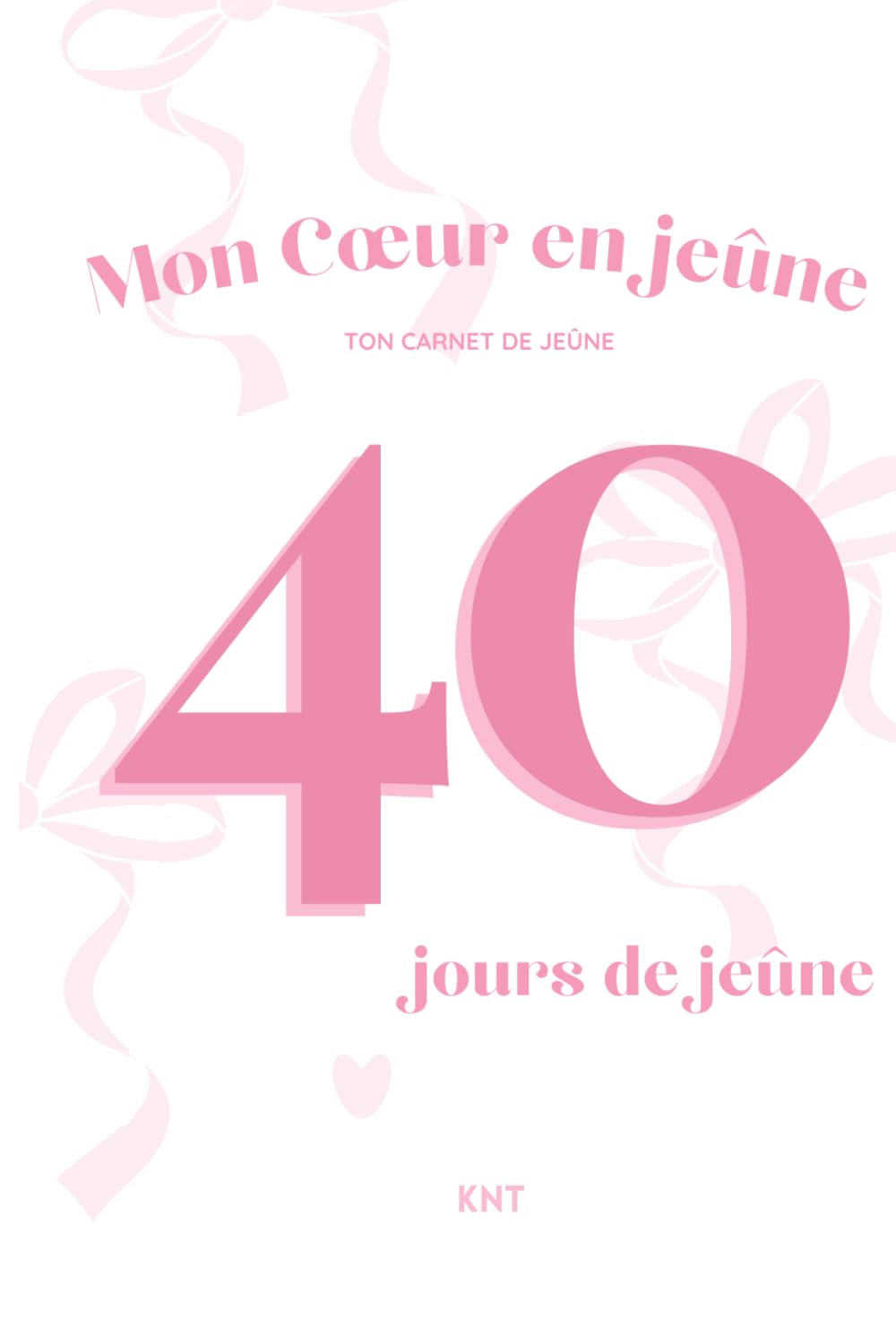 Mon Cœur en Jeûne : Carnet de jeûne chrétien guidé, 40 jours pour prier, méditer et écrire avec Dieu