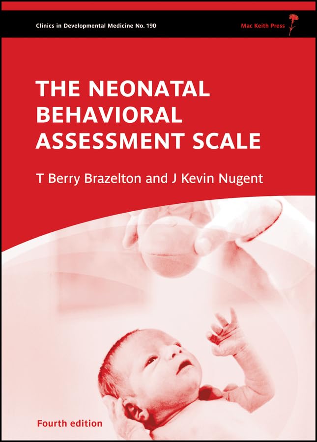 Neonatal Behavioral Assessment Scale: 190 (Clinics in Developmental Medicine)