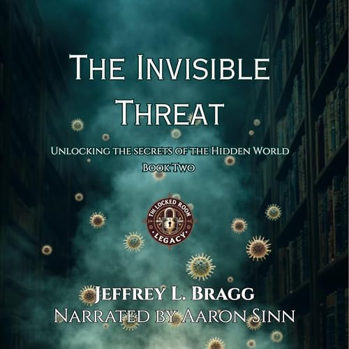 Page de couverture de The Invisible Threat: Unlocking the Secrets of the Hidden World