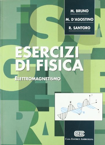  Esercizi di fisica. Elettromagnetismo
