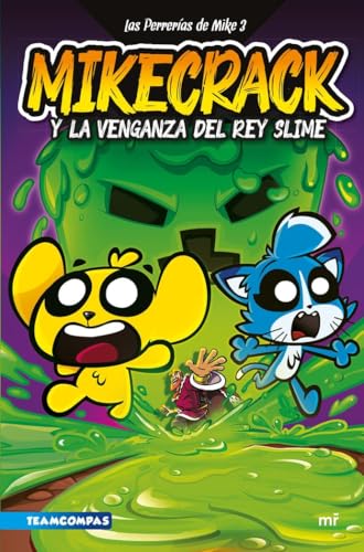 Las Perrerías de Mike 3. Mikecrack y la venganza del rey Slime (Universo Compas)