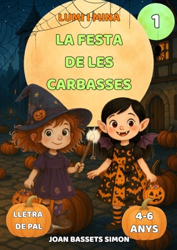 La Lumi i la Mina: la festa de les carbasses: Conte infantil de Halloween amb carbasses màgiques | Primeres lectures 4-6 anys (La festa de Halloween)