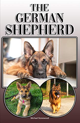The German Shepherd: A Complete and Comprehensive Owners Guide to: Buying, Owning, Health, Grooming, Training, Obedience, Understanding and Caring for Your German Shepherd