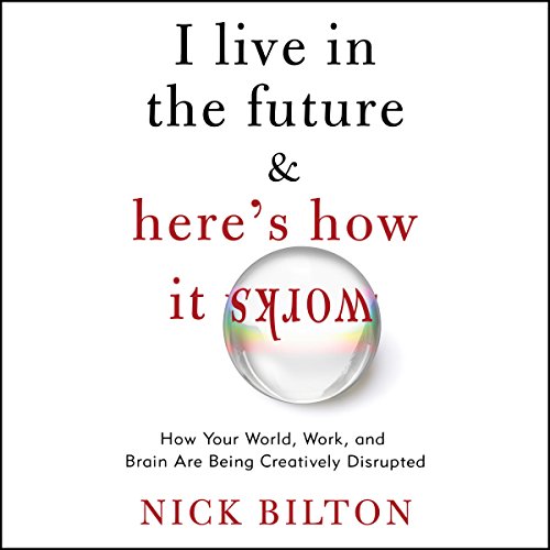 I Live in the Future &amp;amp; Here's How It Works by Nick Bilton episode artwork