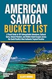 American Samoa Bucket List: A Travel Guide to 101 Unforgettable Adventures, Cultural Gems, Natural Wonders, and Hidden Island Escapes Across the South Pacific’s Most Authentic Tropical Paradise - Elliott Monroe 