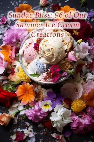 Sundae Bliss: 96 of Our Summer Ice Cream Creations