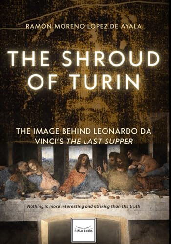 THE SHROUD OF TURIN, THE IMAGE BEHIND LEONARDO DA VINCI’S