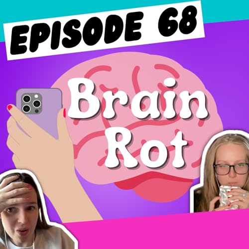 Episode 68: Brain Rot Podcast Por  arte de portada