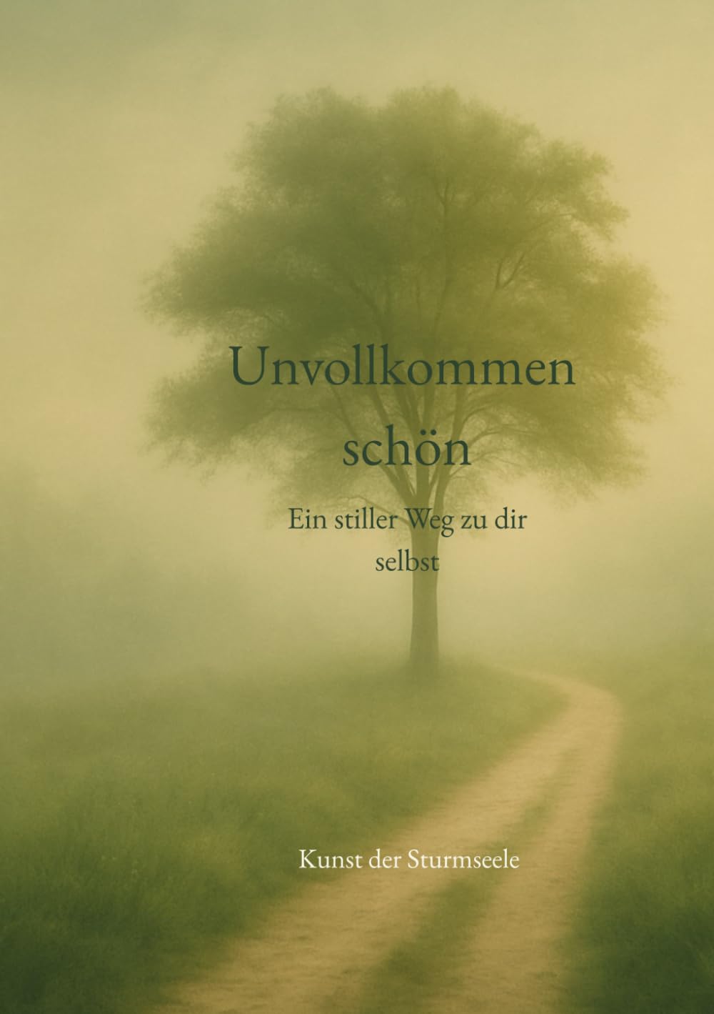 Unvollkommen schön: Ein stiller Weg zu dir selbst