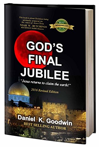 God's Final Jubilee 2016 Revised Edition: Jesus Returns to Claim the Earth