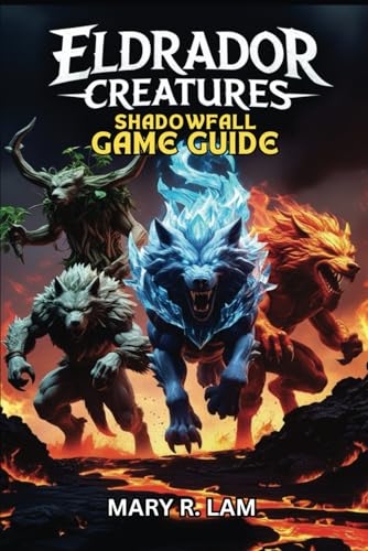 ELDRADOR CREATURES SHADOWFALL GAME GUIDE: A Complete Walkthrough, Master Every