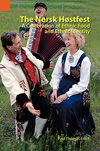 The Norsk Hostfest: A Celebration of Ethnic Food and Ethnic Identity (Publications in Ethnography)