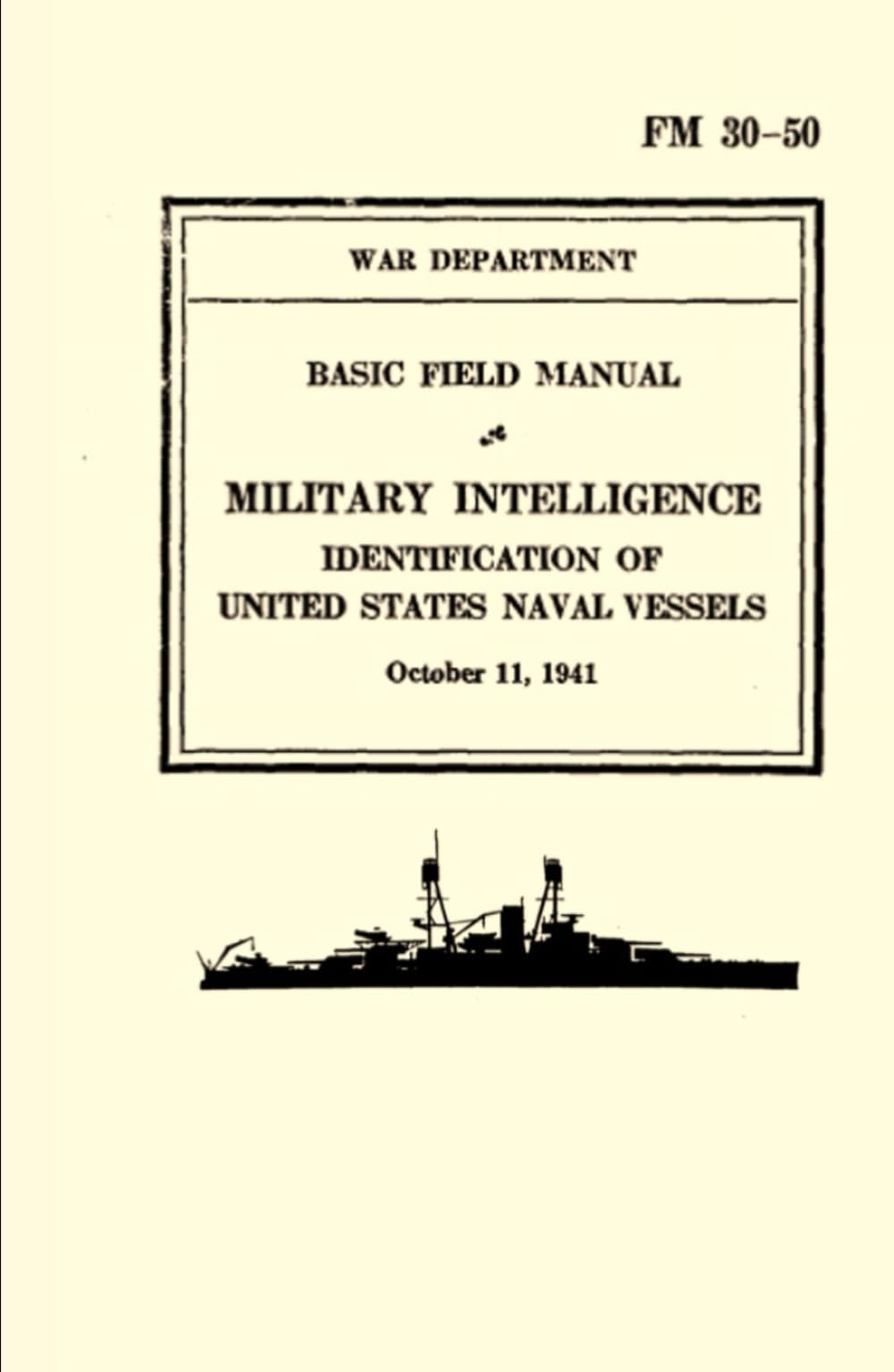 Basic Field Manual Military Intelligence FM 30-50: Identification of United States Naval Vessels (October 11, 1941)
