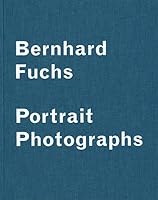 Bernhard Fuchs: Portrait - Photographs 3901756329 Book Cover