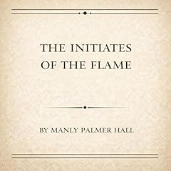 The Initiates of the Flame Audiolibro Por Manly Palmer Hall arte de portada