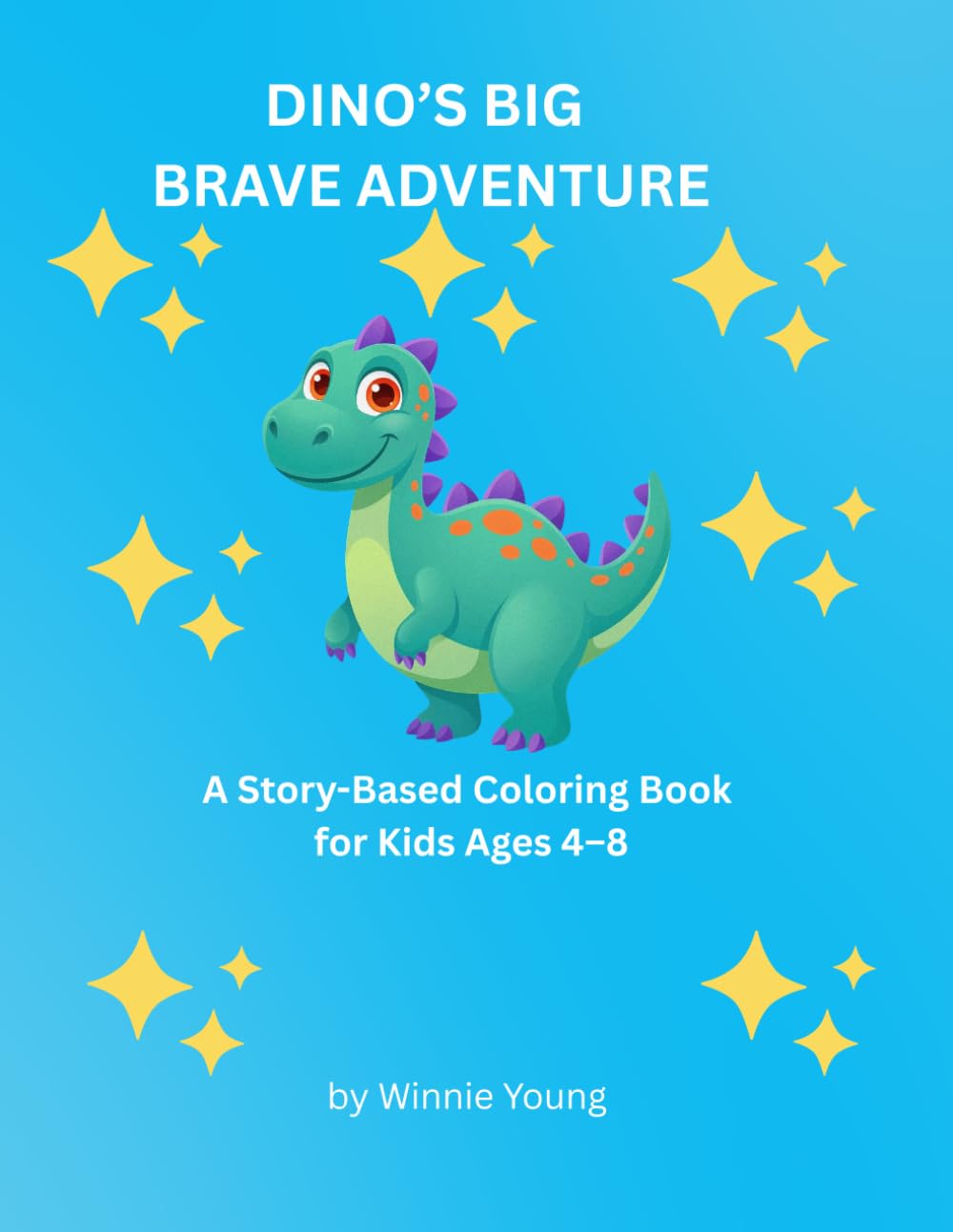 Dino’s Big Brave Adventure: A Story-Based Coloring Book for Kids Ages 4–8